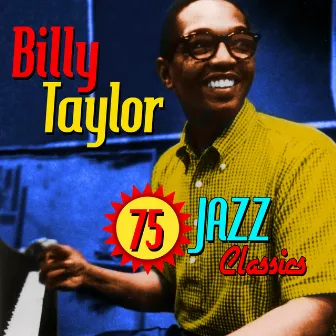 75 Jazz Classics by Billy Taylor