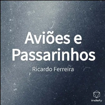 Aviões e Passarinhos by Ricardo Ferreira