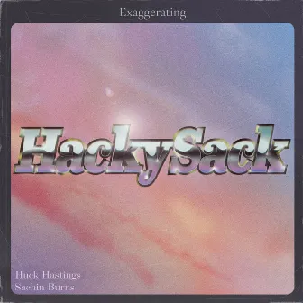 Exaggerating by Hacky Sack