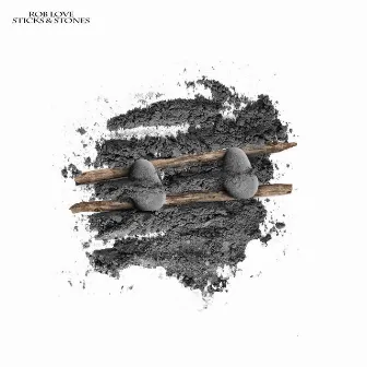 Sticks & Stones by Rob Love