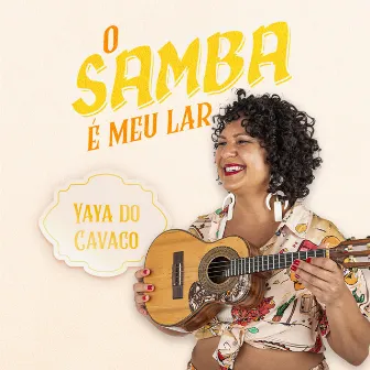 O Samba É Meu Lar by Yaya do Cavaco