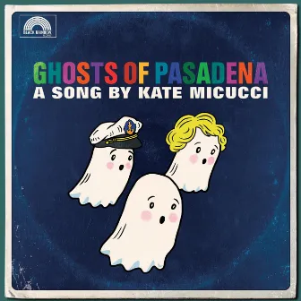 Ghosts of Pasadena by Kate Micucci