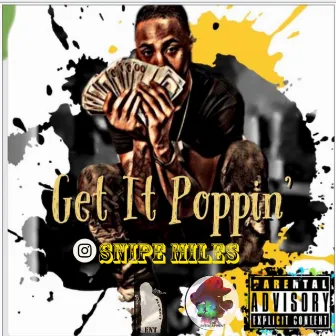 Get It Poppin' by Snipe Miles