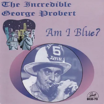 The Incredible George Probert - Am I Blue? by George Probert