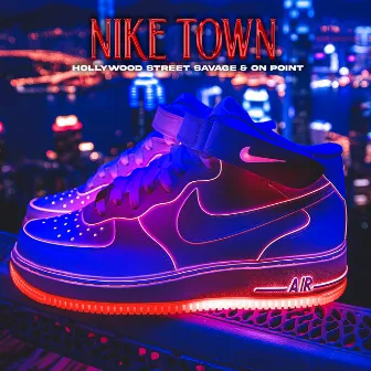 Nike Town by Hollywood Street Savage