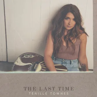 The Last Time by Tenille Townes