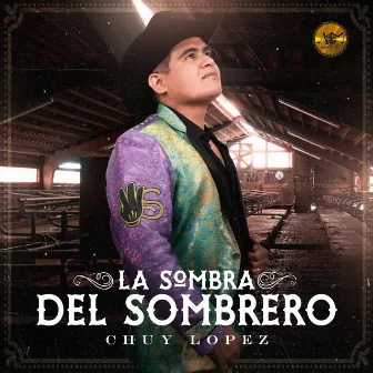 La Sombra Del Sombrero by Chuy Lopez