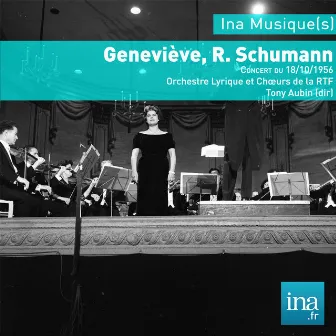 Geneviève, R. Schumann, Concert du 18/10/1956, Orchestre Lyrique et Choeurs de la RTF, Tony Aubin (dir) by Orchestre Lyrique et Choeurs de la RTF