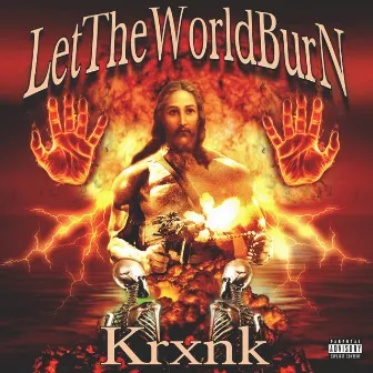 LetTheWorldBurn by OfficialKrxnk