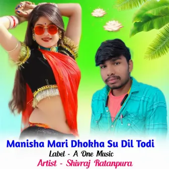 Manisha Mari Dhokha Su Dil Todi by Unknown Artist