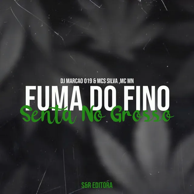 Fuma o do Fino Senta no Grosso