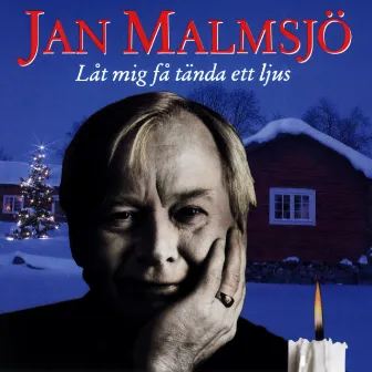 Jan Malmsjö - Låt mig få tända ett ljus by Jan Malmsjö