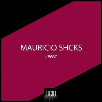 2Way by Mauricio Shcks