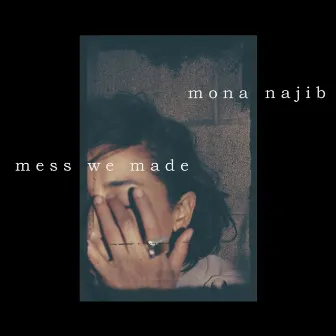 Mess We Made (Acoustic) by Mona Najib