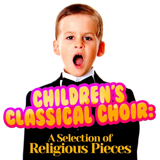 Children's Classical Choir: A Selection of Religious Pieces