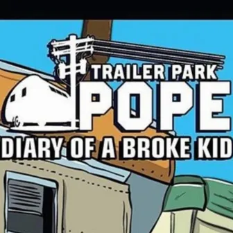 Diary of a Broke Kid by Trailer Park Pope