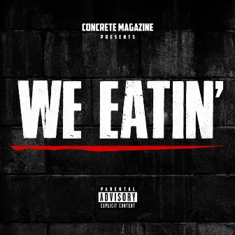 We Eatin' by Concrete Magazine