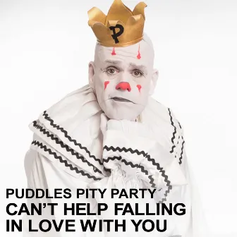 Can't Help Falling in Love With You by Puddles Pity Party