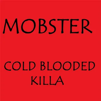 Cold Blooded Killa by Mobster