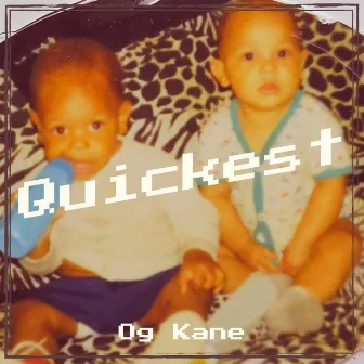 Quickest by OG Kane