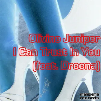 I Can Trust In You by Olivine Juniper