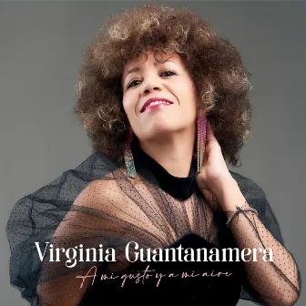 A mi gusto y a mi aire by Virginia Guantanamera