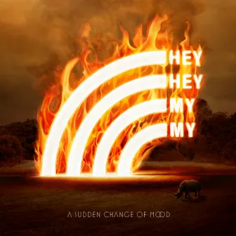 A Sudden Change of Mood by Hey Hey My My