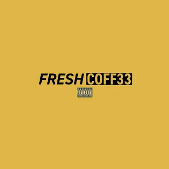 FRESH COFF33: UPROOT YOUR LIFE by BaeAk