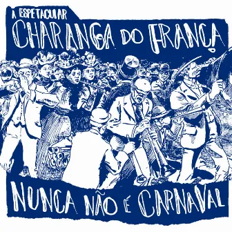 A Espetacular Charanga do França: Nunca Não É Carnaval by Thiago França