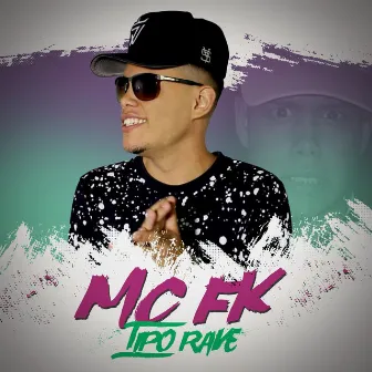 Tipo Rave by Mc FK