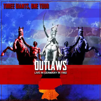 Three Giants, One Tour - Live in Germany in 1992 by The Outlaws