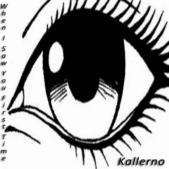 When I Saw You First Time by Kallerno