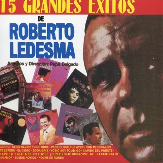 15 Grandes Éxitos by Roberto Ledesma