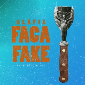 Faca Fake by Aláfia