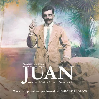 Juan (Original Motion Picture Soundtrack) by Nascuy Linares