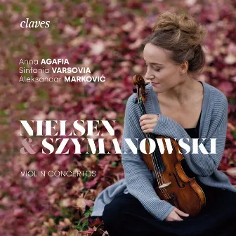 Nielsen & Szymanowski, Violin Concertos by Aleksandar Markovic