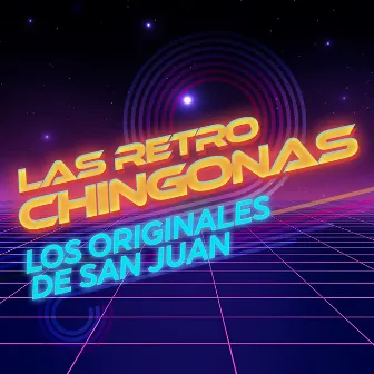 Las Retro Chingonas by Los Originales De San Juan