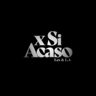 X Si Acaso by Lex & L.A