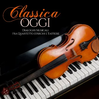 Classica oggi: Dialoghi musicali fra quartetto d'archi e tastiere by Claudio Gizzi