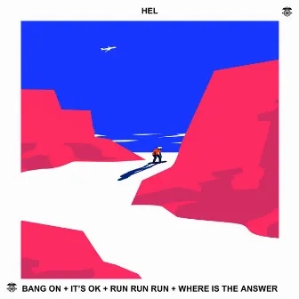 Bang On / It's Ok / Run Run / Where Is the Answer by Hel