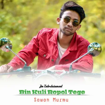 Bin Kuli Ropol Tege (Santali) by Sawan Murmu