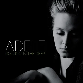 Rolling in the Deep by Adele