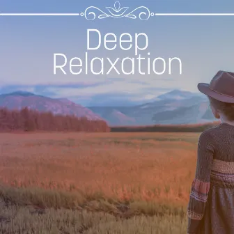 Deep Relaxation – Relaxing Music, New Age, Rest, Spa, Massage, Sleep, Instrumental by Zen Relaxation Academy