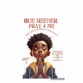 Pray 4 Me by Que Hefner