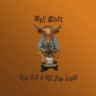 Bull Shit by DJ Joe Louis