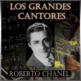 Los Grandes Cantores - Roberto Chanel by Roberto Chanel