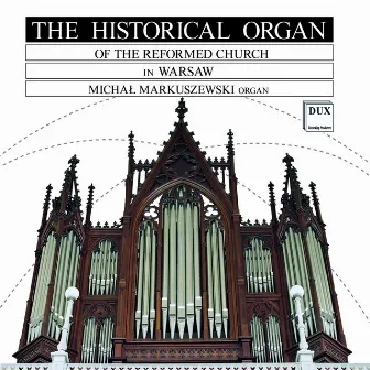 The Historical Organ of the Reformed Church in Warsaw by Michal Markuszewski