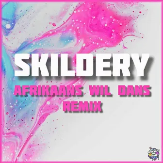 Skildery (Remix) by Afrikaans Wil Dans