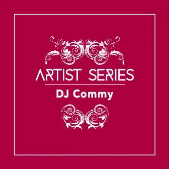 Artist Series: DJ Commy by DJ Commy