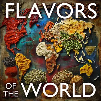 Flavors of the World by Jeffrey Lardner